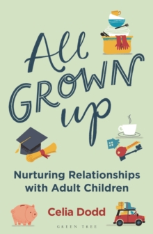 All Grown Up : Nurturing Relationships with Adult Children