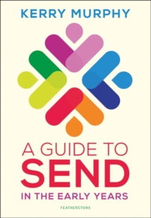 A Guide to SEND in the Early Years : Supporting Children with Special Educational Needs and Disabilities