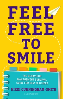 Feel Free to Smile : The behaviour management survival guide for new teachers