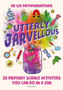 Utterly Jarvellous : 50 primary science activities you can do in a jar