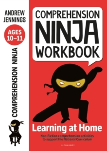 Comprehension Ninja Workbook for Ages 10-11 : Comprehension activities to support the National Curriculum at home