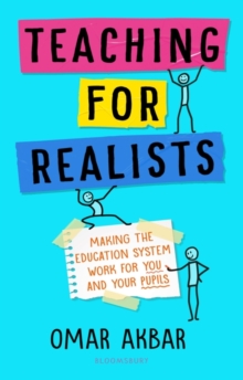 Teaching for Realists : Making the Education System Work for You and Your Pupils