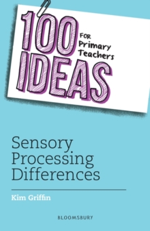 100 Ideas for Primary Teachers: Sensory Processing Differences