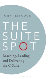 The Suite Spot : Reaching, Leading and Delivering the C-Suite