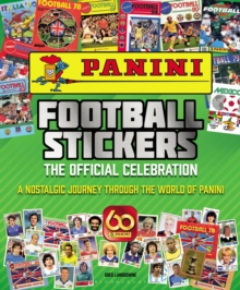 Panini Football Stickers : The Official Celebration: A Nostalgic Journey Through the World of Panini