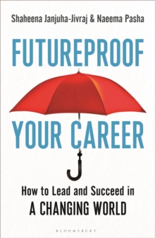 Futureproof Your Career : How to Lead and Succeed in a Changing World