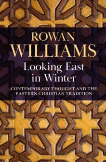 Looking East in Winter : Contemporary Thought and the Eastern Christian Tradition