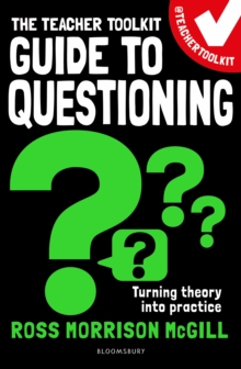 The Teacher Toolkit Guide to Questioning