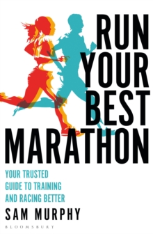 Run Your Best Marathon : Your trusted guide to training and racing better