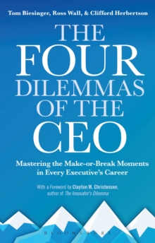 The Four Dilemmas of the CEO : Mastering the make-or-break moments in every executives career