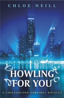 Howling For You : A Chicagoland Vampires Novella