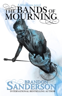 The Bands of Mourning : A Mistborn Novel, Hardback Book The Bands of Mourning : A Mistborn Novel, Hardback Book