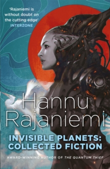 Invisible Planets : Collected Fiction