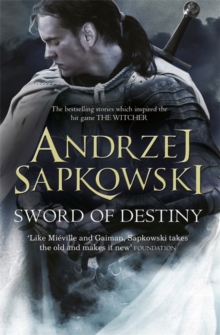Sword of Destiny : Tales of the Witcher - Now a major Netflix show, Paperback / softback Book Sword of Destiny : Tales of the Witcher - Now a major Netflix show, Paperback / softback Book