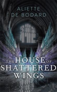 The House of Shattered Wings, Paperback / softback Book The House of Shattered Wings, Paperback / softback Book