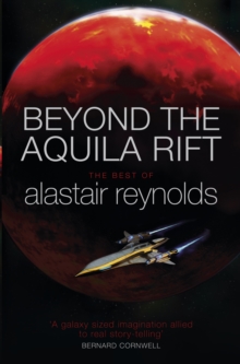 Beyond the Aquila Rift : The Best of Alastair Reynolds