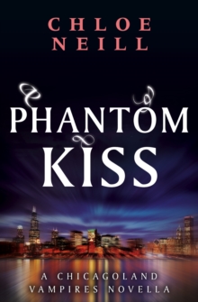 Phantom Kiss : A Chicagoland Vampires Novella