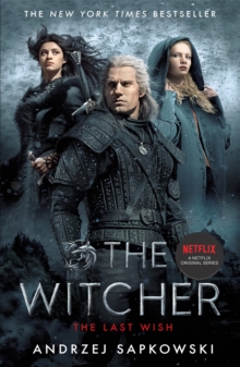 The Last Wish : The Bestselling Book Which Inspired Season 1 Of Netflixs The Witcher