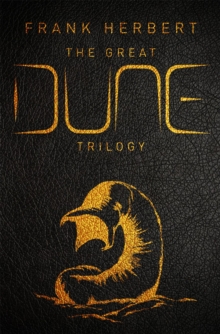 The Great Dune Trilogy : Dune, Dune Messiah, Children of Dune