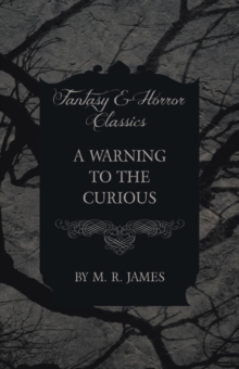 A Warning to the Curious (Fantasy and Horror Classics)