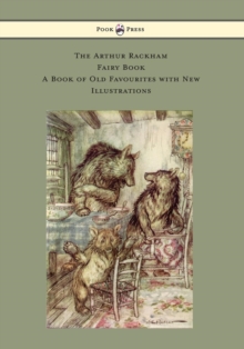 The Arthur Rackham Fairy Book - A Book of Old Favourites with New Illustrations