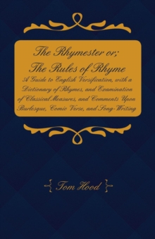 Read Books Ltd. Rhymester Or; The Rules Of Rhyme - A Guide To English Versification, With A Dictionary Of Rhymes, And Examination Of Classical Measures, And Comments