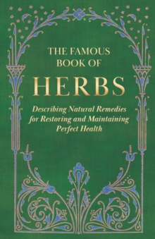 Read Books Ltd. Famous Book Of Herbs , Describing Natural Remedies For Restoring And Maintaining Perfect Health