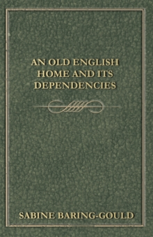 An Old English Home and its Dependencies