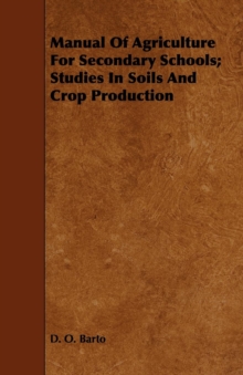 Manual Of Agriculture For Secondary Schools; Studies In Soils And Crop Production