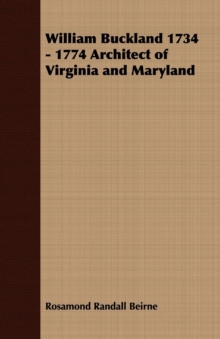 William Buckland 1734 - 1774 Architect of Virginia and Maryland