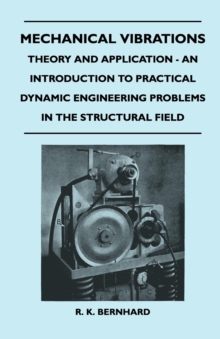 Mechanical Vibrations - Theory And Application - An Introduction To Practical Dynamic Engineering Problems In The Structural Field