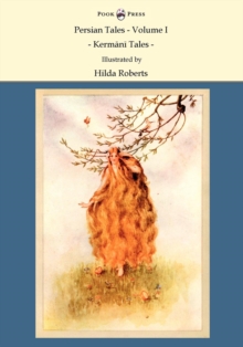 Persian Tales - Volume I - Kermani Tales - Illustrated by Hilda Roberts : Illustrated by Hilda Roberts