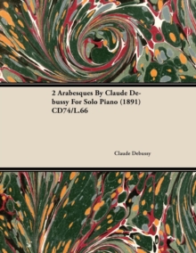 2 Arabesques by Claude Debussy for Solo Piano (1891) Cd74/L.66