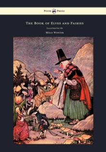 The Book of Elves and Fairies - For Story Telling and Reading Aloud and for the Children's Own Reading - Illustrated by Milo Winter