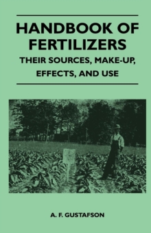 Handbook of Fertilizers - Their Sources, Make-Up, Effects, and Use