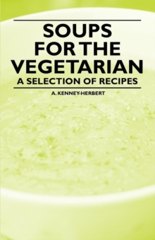 Soups for the Vegetarian - A Selection of Recipes