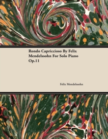 Rondo Capriccioso by Felix Mendelssohn for Solo Piano Op.11