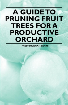 A Guide to Pruning Fruit Trees for a Productive Orchard