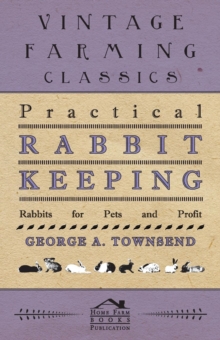 Practical Rabbit Keeping - Rabbits for Pets and Profit