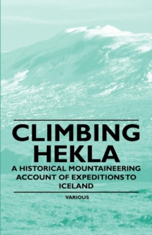 Climbing Hekla - A Historical Mountaineering Account of Expeditions to Iceland