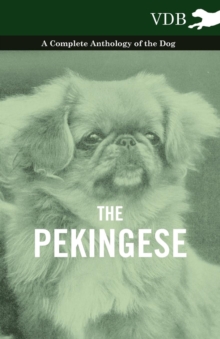 The Pekingese - A Complete Anthology of the Dog