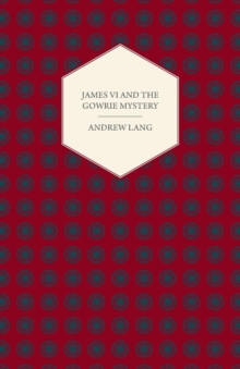 James VI And The Gowrie Mystery