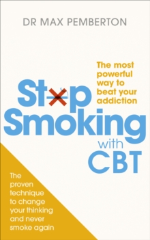 Stop Smoking with CBT : The most powerful way to beat your addiction