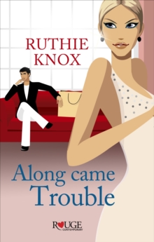 Along Came Trouble: A Rouge Contemporary Romance