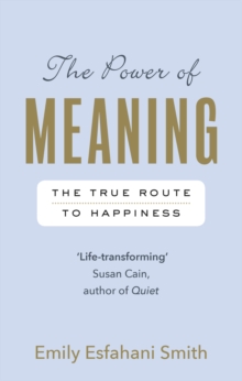 The Power of Meaning : The true route to happiness