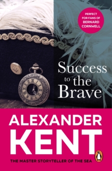 Success to the Brave : (The Richard Bolitho adventures: 17): a fast-paced naval page-turner from the master storyteller of the sea