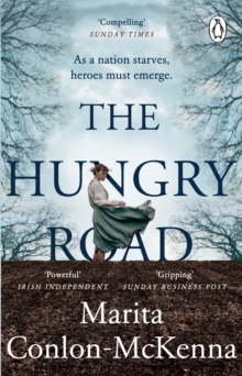 The Hungry Road : The gripping and heartbreaking novel of the Great Irish Famine