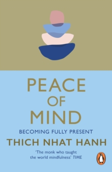 Peace of Mind : learn mindfulness from its original master