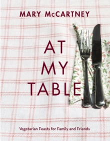 At My Table : Vegetarian Feasts for Family and Friends