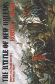 Battle of New Orleans : Andrew Jackson and America's First Military Victory